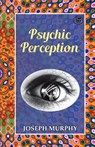 Psychic Perception - Joseph Murphy - 9789390896561