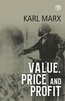Value, Price and Profit - Karl Marx - 9789390896974