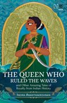 The Queen Who Ruled the Waves and Other Amazing Tales of Royalty from Indian History - Indira Ananthakrishnan - 9789391028411