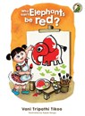 Why can't Elephants be red? - Vani Tripathi Tikoo - 9789391125479