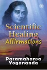 Scientific Healing Affirmations - Paramhansa Yogananda - 9789391316389
