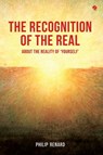The Recognition of the Real: About the Reality of ‘Yourself’ - Philip Renard - 9789393254160
