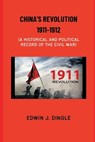 China's Revolution 1911-1912 - DINGLE,  Edwin J - 9789393499400