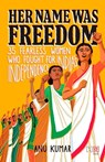 Her Name Was Freedom - Anu Kumar - 9789393701121
