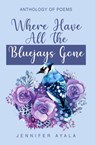 Where Have All The Bluejays Gone - Jennifer Ayala - 9789394020290