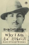 Why I am an Atheist and Other Works - Bhagat Singh ; Siddhanta Pinto - 9789394112841