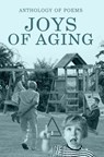 Joys Of Aging - Poets Choice ; Vilya Levitskiy Newark ; Hope Cotter ; Anne Marie Brown ; Jennifer Ayala ; Quinn Li ; Evelyn Hampton ; Kristina Sargent ; Laura Trigg ; Ava Compagnoni - 9789394615366