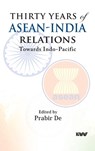 Thirty Years of ASEAN-India Relations - Prabir De - 9789394915251