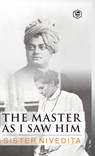 The Master As I Saw Him - Sister Nivedita - 9789394924031
