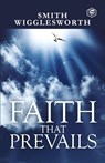 Faith That Prevails - Smith Wigglesworth - 9789394924819