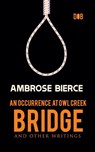 An Occurrence at Owl Creek Bridge And other Writings - Ambrose Bierce - 9789395346702