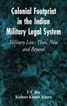 Colonial Footprint in the Indian Military Legal System Military Law - U C Jha ; Kishore Kumar Khera - 9789395675079
