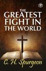 The Greatest Fight in the World - Charles Haddon Spurgeon - 9789395741262