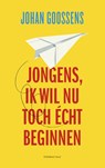 Jongens, ik wil nu toch écht beginnen - Johan Goossens - 9789400404830