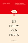 De eeuw van Felix - Ruben Jacobs - 9789400408128