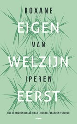 Eigen welzijn eerst, Roxane van Iperen -  - 9789400409637