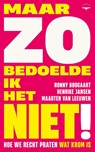 Maar zo bedoelde ik het niet! - Ronny Boogaart ; Henrike Jansen ; Maarten van Leeuwen - 9789400410909