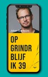 Op Grindr blijf ik 39 - Johan Goossens - 9789400411562