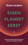Eigen planeet eerst - Roxane van Iperen - 9789400411777