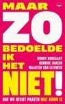 Maar zo bedoelde ik het niet! - Ronny Boogaart ; Maarten van Leeuwen ; Henrike Jansen - 9789400411876