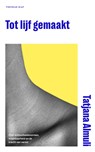 Tot lijf gemaakt - Tatjana Almuli - 9789400413535