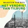 Het verdriet van Tilburg - Maarten van Riel - 9789400413887