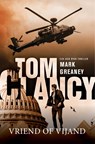 Tom Clancy: Vriend of vijand - Mark Greaney - 9789400509467