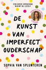 De kunst van imperfect ouderschap - Sophia Van Splunteren - 9789400518162