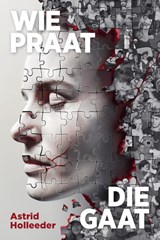 Wie praat, die gaat, Astrid Holleeder -  - 9789400518537