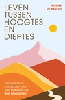 Leven tussen hoogtes en dieptes - Nienke de Bruijn - 9789400519152