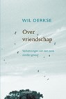 Over vriendschap - Wil Derkse - 9789401402095
