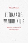 Euthanasie: waarom niet? - Marc Desmet - 9789401426664