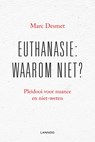 Euthanasie: waarom niet? - Marc Desmet - 9789401427746