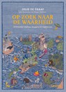 Op zoek naar de waarheid - Julie de Graaf - 9789401438933