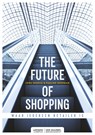 The future of shopping - Jorg Snoeck ; Pauline Neerman - 9789401447287