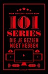101 series die je gezien moet hebben - Dirk Nielandt ; Koen Sonck - 9789401464352