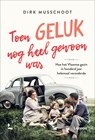 Toen geluk nog heel gewoon was - Dirk Musschoot - 9789401472753