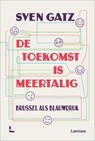 De toekomst is meertalig - Sven Gatz - 9789401483575