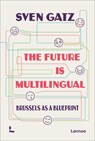 The future is multilingual - Sven Gatz - 9789401483834