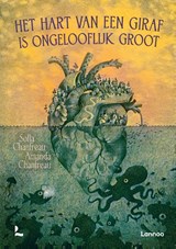 Het hart van een giraf is ongelooflijk groot, Sofia Chanfreau ; Amanda Chanfreau -  - 9789401497664