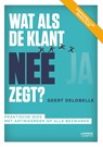 Wat als de klant nee zegt? - Geert Delobelle - 9789401498135