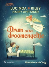 Bram en het droomengeltje, Lucinda Riley ; Harry Whittaker -  - 9789401613163