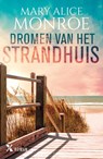 Dromen van het strandhuis - Mary Alice Monroe - 9789401617444