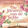 De kleuren van de liefde - Cristina Caboni - 9789401627511