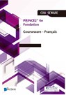 PRINCE2®- 6e Edition Fondation Courseware - Français - Douwe Brolsma ; Mark Kouwenhoven - 9789401807043