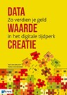 Data Waarde Creatie - Ken van Ierlant ; Fiona van Maanen - 9789401807777