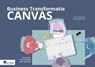 Business Transformatie Canvas – van strategie naar executie - Marc Beijen ; Ruben Heetebrij ; Roos Tigchelaar - 9789401813693