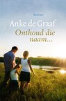 Onthoud die naam - Anke de Graaf - 9789401901215