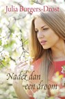 Nader dan een droom - Julia Burgers-Drost - 9789401906920