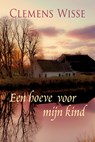 Een hoeve voor mijn kind - Clemens Wisse - 9789401907668